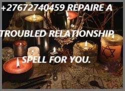 +27672740459 REPAIRE A TROUBLED RELATIONSHIP SPELL FOR YOU I...